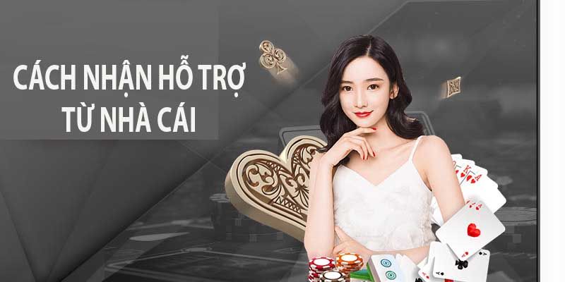 cách nhận hỗ trợ từ nhà cái